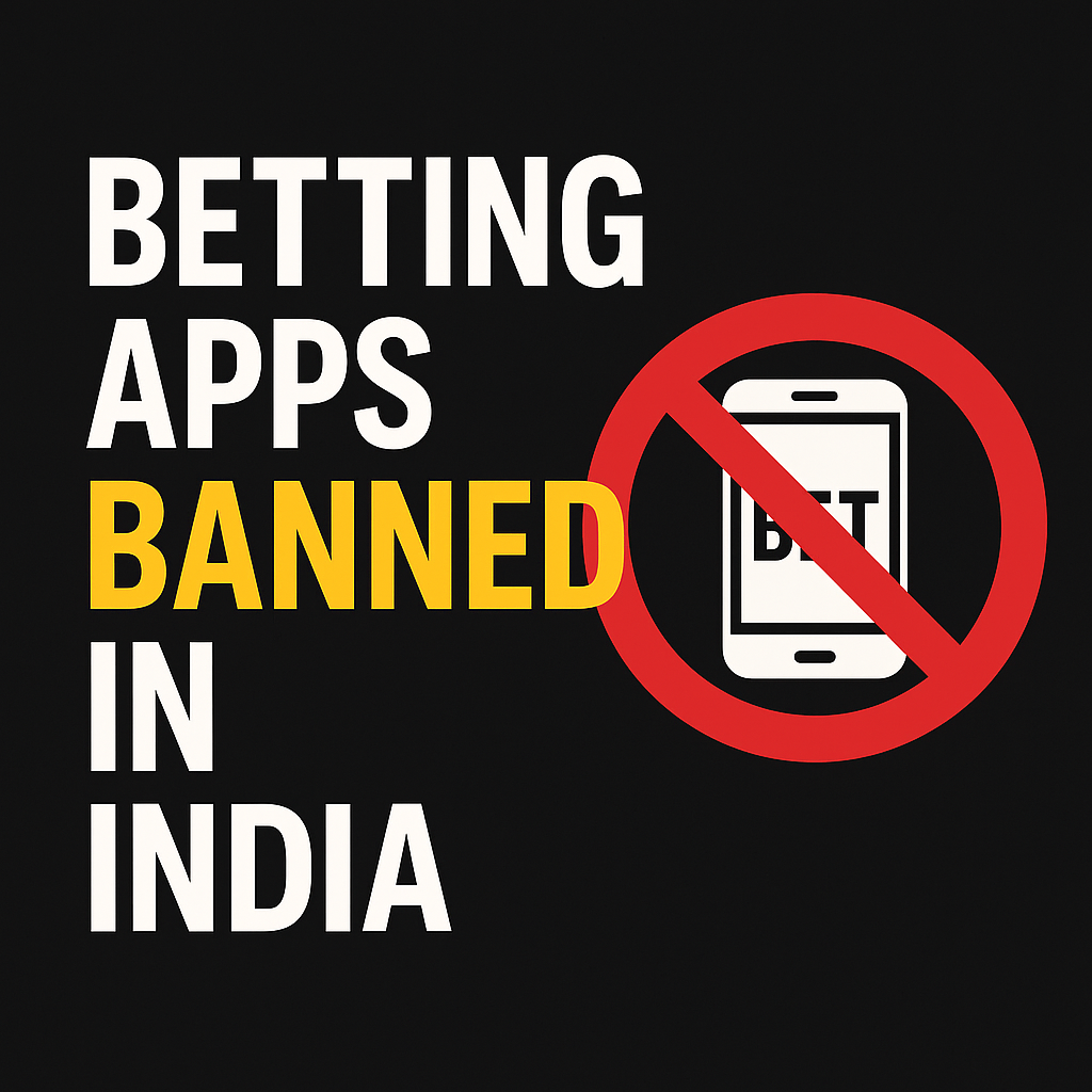 Betting Apps Banned in India: Everything You Need to Know (2025 Update)