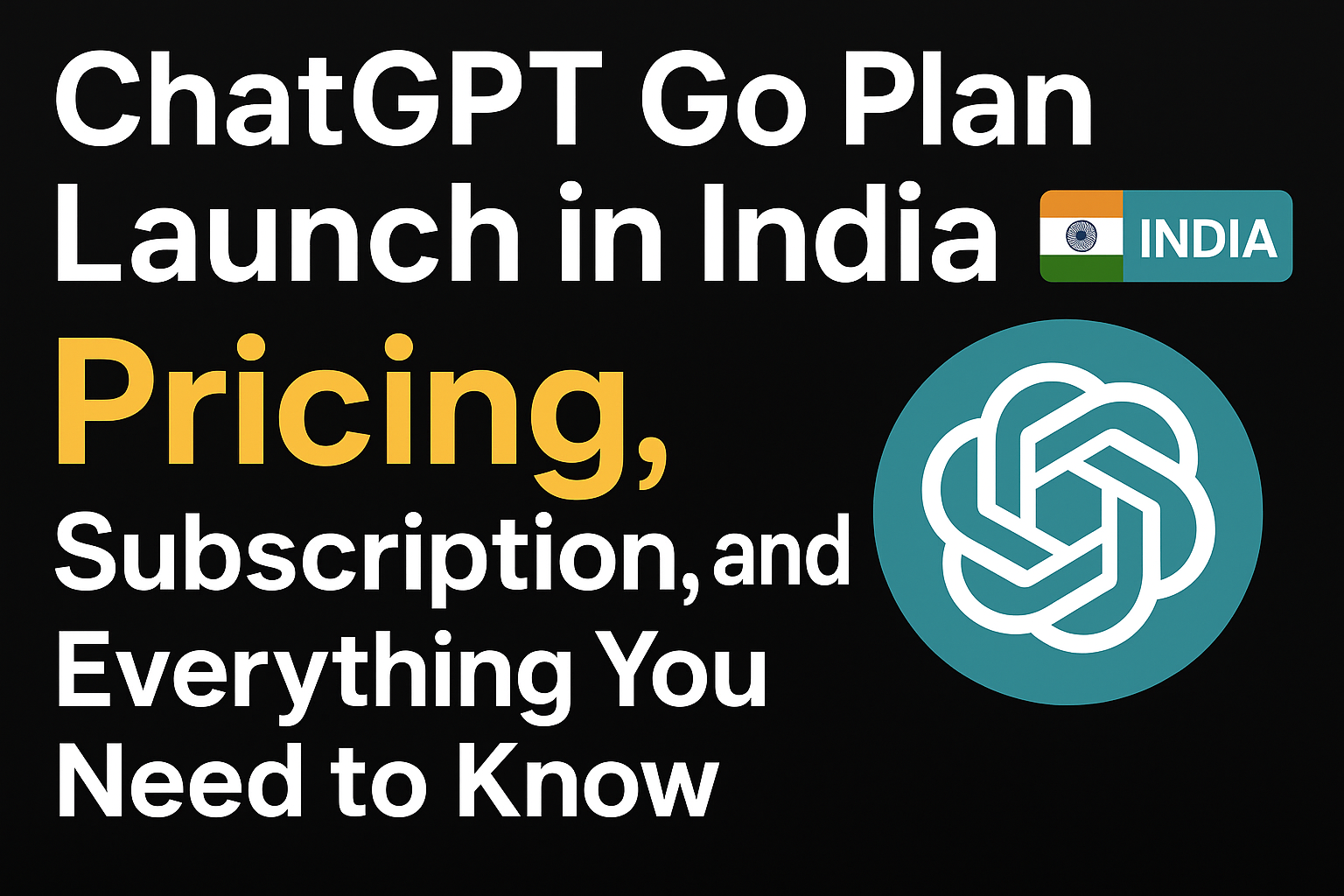 ChatGPT Go Plan Launch in India – Pricing, Subscription, and Everything You Need to Know