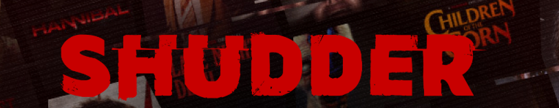 Get Shudder Premium Now and Stream the Scariest Stories on Earth!